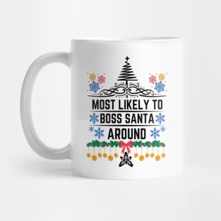 Humorous Christmas Saying Gift Idea for Playful Personality - Most Likely to Boss Santa Around - Christmas Funny Mug